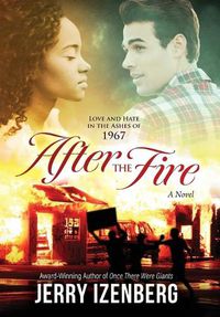 Cover image for After the Fire: Love and Hate in the Ashes of 1967