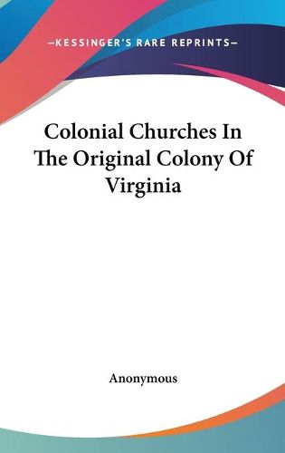 Cover image for Colonial Churches in the Original Colony of Virginia