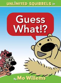 Cover image for Guess What!? (an Unlimited Squirrels Book)