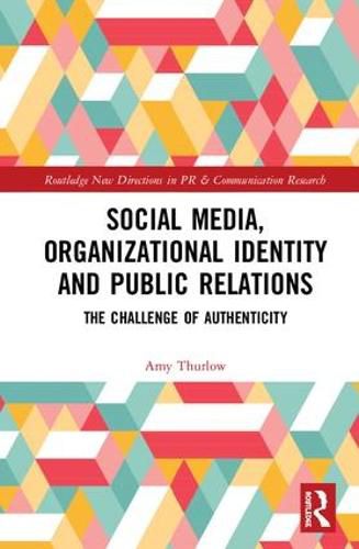 Cover image for Social Media, Organizational Identity and Public Relations: The Challenge of Authenticity