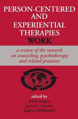 Cover image for Person-centered and Experiential Therapies Work: A Review of the Research on Counseling, Psychotherapy and Related Practices