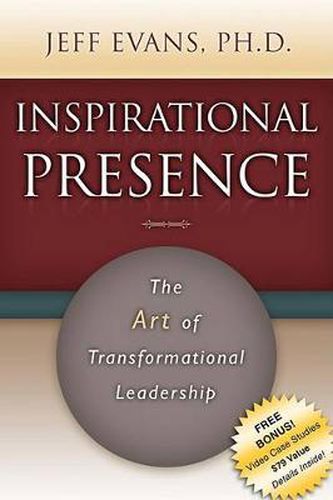 Cover image for Inspirational Presence: The Art of Transformational Leadership