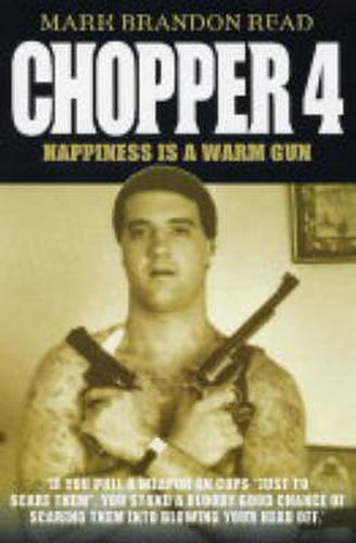 Chopper 4: Happiness is a Warm Gun