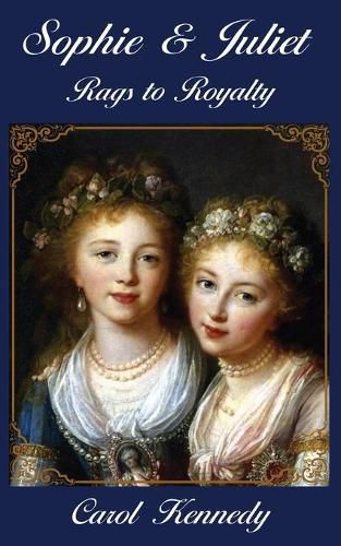 Cover image for Sophie & Juliet: Rags to Royalty