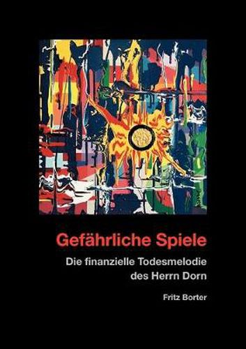Cover image for Gefahrliche Spiele: Die finanzielle Todesmelodie des Herrn Dorn