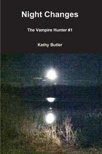 Cover image for Night Changes The Vampire Hunter #1