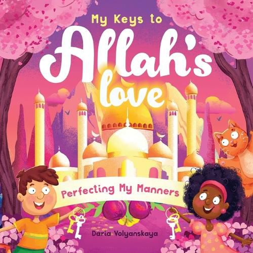 Cover image for My Keys to Allah's Love: Perfecting My Manners