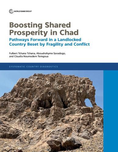 Cover image for Boosting Shared Prosperity in Chad: Pathways Forward in a Landlocked Country Beset by Fragility and Conflict