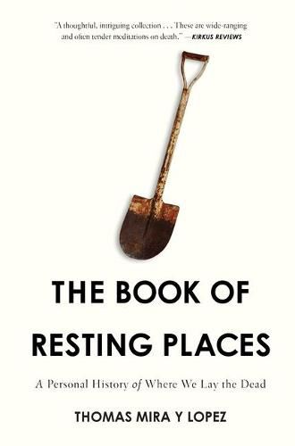 Cover image for The Book of Resting Places: A Personal History of Where We Lay the Dead