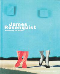 Cover image for James Rosenquist: Visualising the Sixties