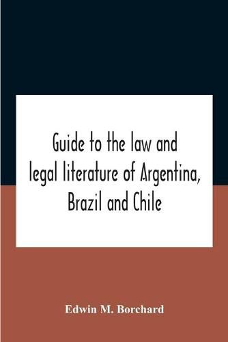 Cover image for Guide To The Law And Legal Literature Of Argentina, Brazil And Chile