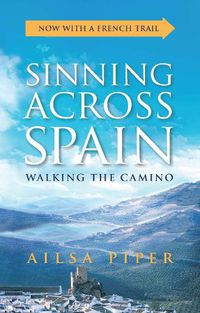 Cover image for Sinning Across Spain: Walking the Camino