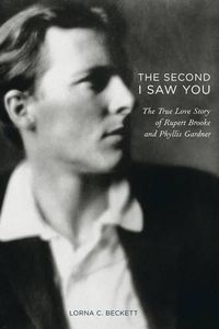 Cover image for The Second I Saw You: The True Love Story of Rupert Brooke