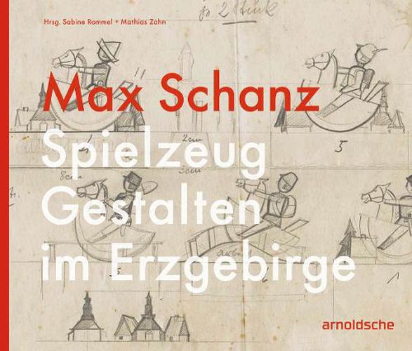 Cover image for Max Schanz: Spielzeug Gestalten im Erzgebirge