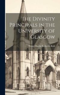 Cover image for The Divinity Principals in the University of Glasgow