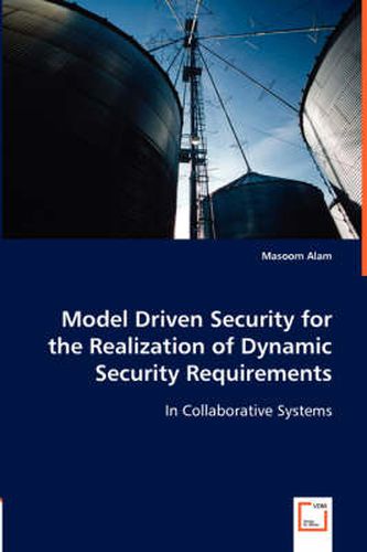 Cover image for Model Driven Security for the Realization of Dynamic Security Requirements