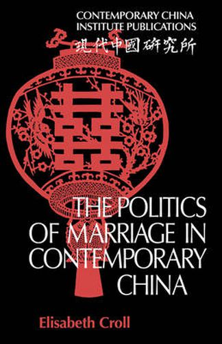 Cover image for The Politics of Marriage in Contemporary China