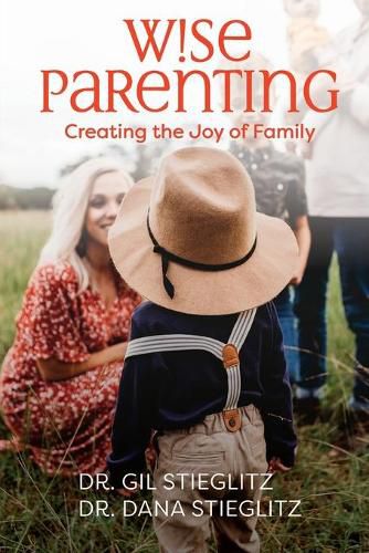 Wise Parenting: Creating the Joy of Family