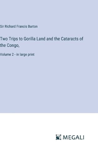 Two Trips to Gorilla Land and the Cataracts of the Congo,