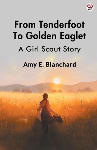 Cover image for From Tenderfoot To Golden EagletA Girl Scout Story (Edition1)