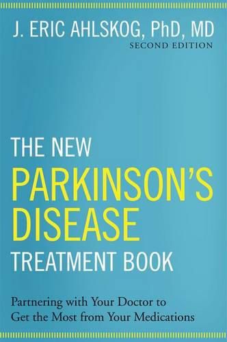 Cover image for The New Parkinson's Disease Treatment Book: Partnering with Your Doctor To Get the Most from Your Medications