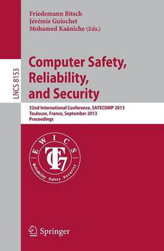 Cover image for Computer Safety, Reliability, and Security: 32nd International Conference, SAFECOMP 2013, Toulouse, France, September 14-27, 2013, Proceedings