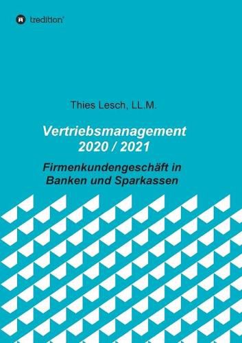 Cover image for Vertriebsmanagement 2020 / 2021: Firmenkundengeschaft in Banken und Sparkassen