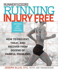 Cover image for Running Injury-Free: How to Prevent, Treat, and Recover From Runner's Knee, Shin Splints, Sore Feet and Every Other Ache and Pain