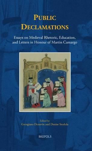 Cover image for Public Declamations: Essays on Medieval Rhetoric, Education, and Letters in Honour of Martin Camargo