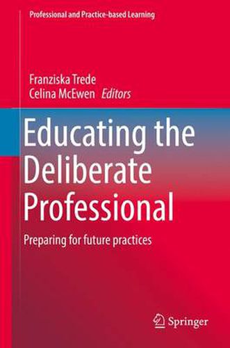 Cover image for Educating the Deliberate Professional: Preparing for future practices