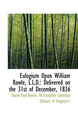 Cover image for Eulogium Upon William Rawle, L.L.D.