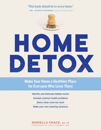 Cover image for Home Detox: Make Your Home a Healthier Place for Everyone Who Lives There