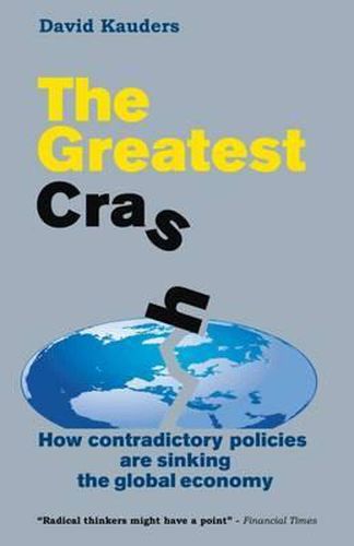 Cover image for The Greatest Crash: How contradictory policies are sinking the global economy