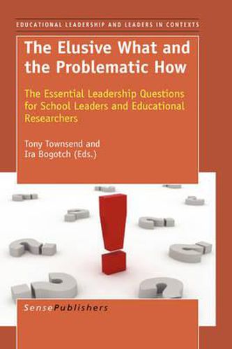 Cover image for The Elusive What and the Problematic How: The Essential Leadership Questions for School Leaders and Educational Researchers
