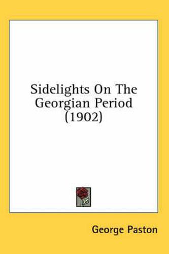 Sidelights on the Georgian Period (1902)