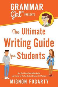 Cover image for Grammar Girl Presents the Ultimate Writing Guide for Students