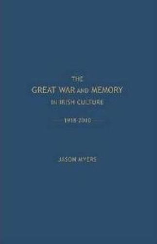 Cover image for The Great War and Memory in Irish Culture, 1918-2010