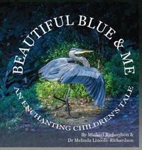 Cover image for Beautiful Blue & Me, An Enchanting Children's Tale