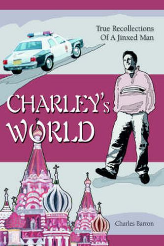 Cover image for Charley's World: True Recollections Of A Jinxed Man