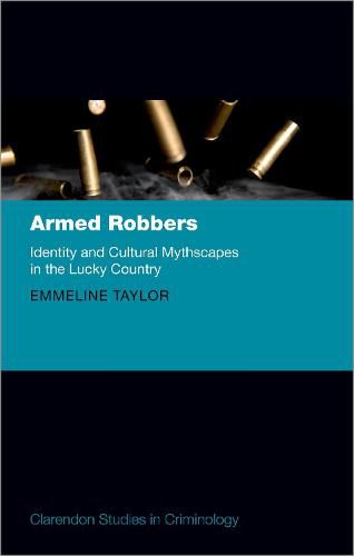 Cover image for Armed Robbers: Identity and Cultural Mythscapes in the Lucky Country