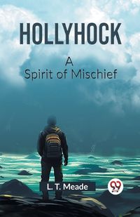 Cover image for Hollyhock A Spirit of Mischief