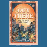 Cover image for Out There: Into the Queer New Yonder