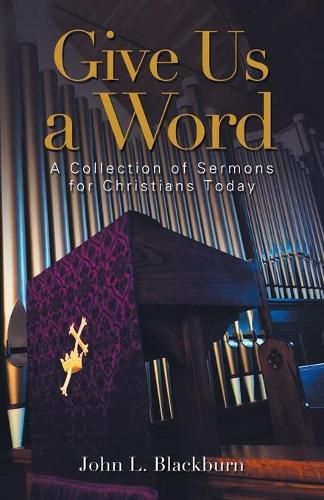 Cover image for Give Us a Word: A Collection of Sermons for Christians Today