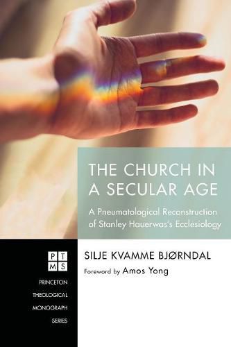 The Church in a Secular Age: A Pneumatological Reconstruction of Stanley Hauerwas's Ecclesiology