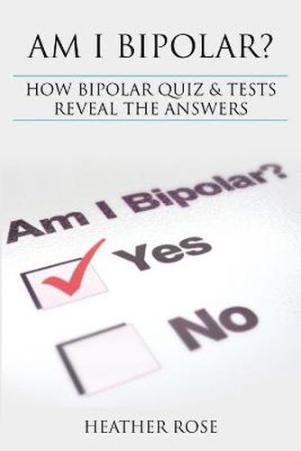 Bipolar Disorder: Am I Bipolar ? How Bipolar Quiz & Tests Reveal the Answers