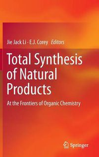 Cover image for Total Synthesis of Natural Products: At the Frontiers of Organic Chemistry