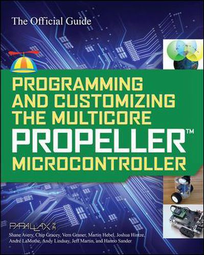 Cover image for Programming and Customizing the Multicore Propeller Microcontroller: The Official Guide