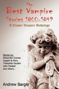 Cover image for The Best Vampire Stories 1800-1849: A Classic Vampire Anthology