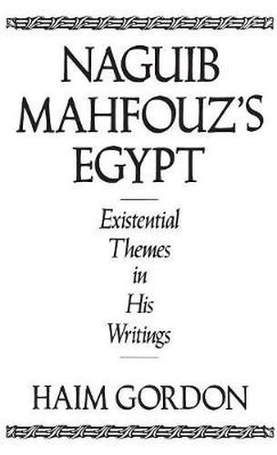 Naguib Mahfouz's Egypt: Existential Themes in His Writings