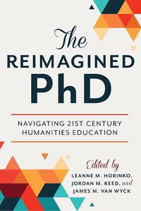 Cover image for The Reimagined PhD: Navigating 21st Century Humanities Education